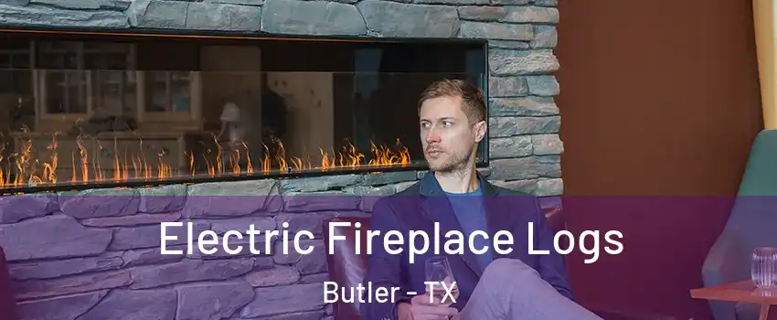 Electric Fireplace Logs Butler - TX