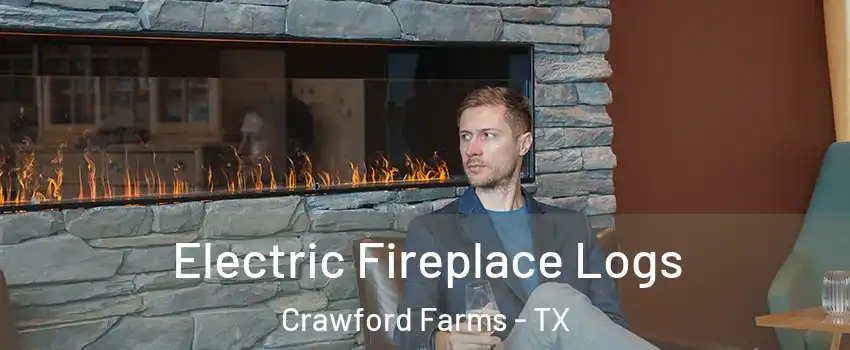 Electric Fireplace Logs Crawford Farms - TX