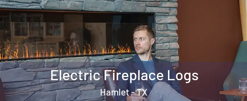 Electric Fireplace Logs Hamlet - TX