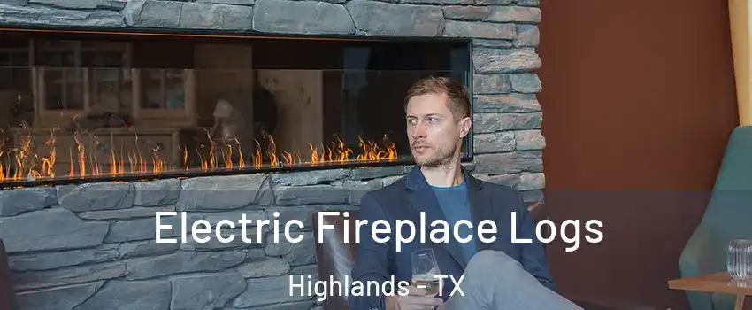 Electric Fireplace Logs Highlands - TX