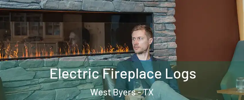 Electric Fireplace Logs West Byers - TX