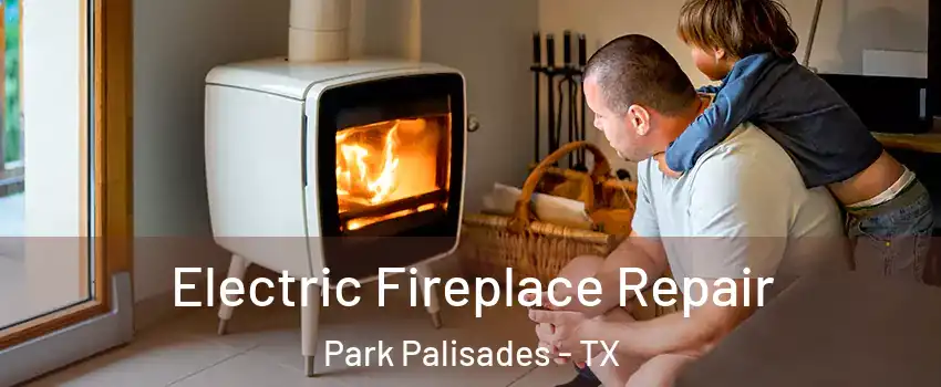 Electric Fireplace Repair Park Palisades - TX