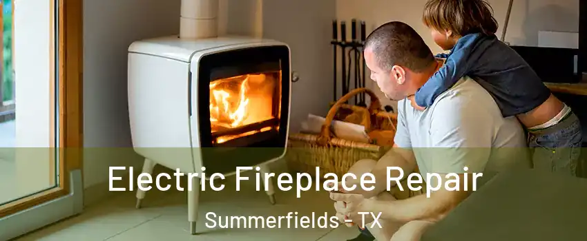 Electric Fireplace Repair Summerfields - TX