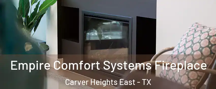 Empire Comfort Systems Fireplace Carver Heights East - TX