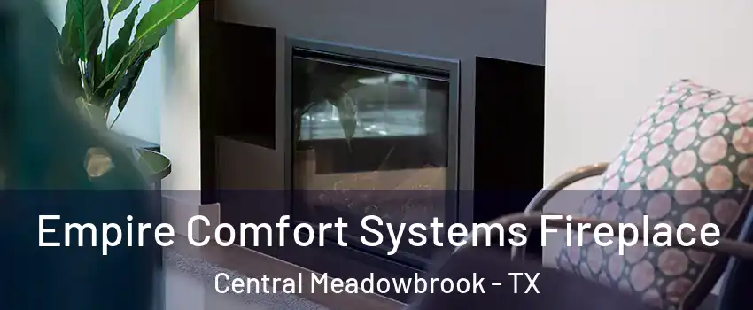 Empire Comfort Systems Fireplace Central Meadowbrook - TX