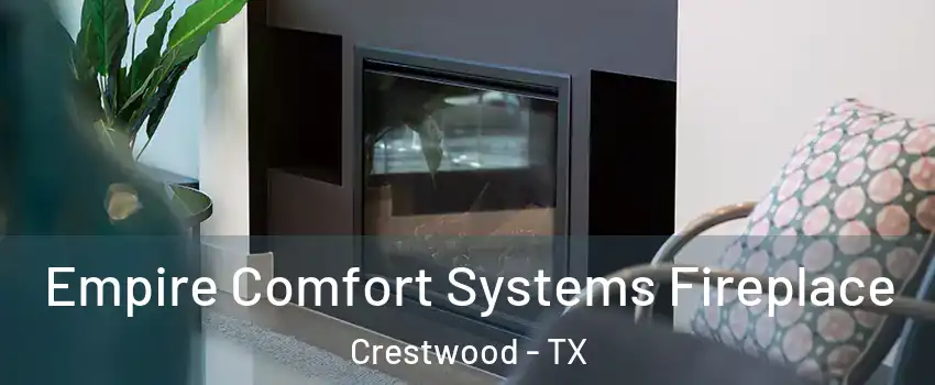 Empire Comfort Systems Fireplace Crestwood - TX