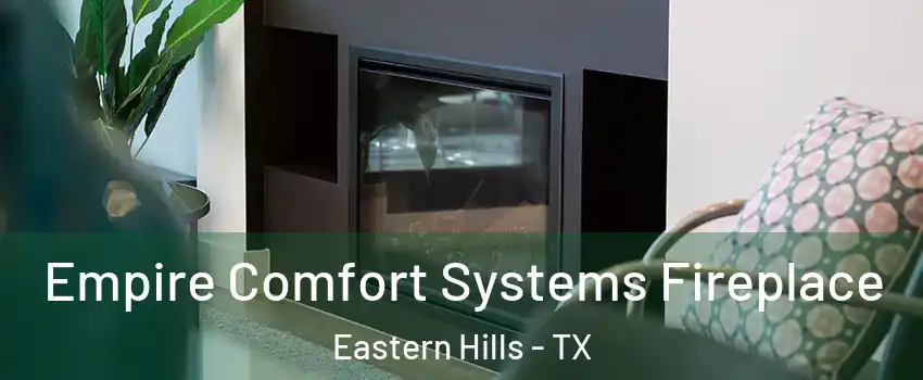 Empire Comfort Systems Fireplace Eastern Hills - TX