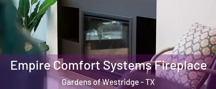 Empire Comfort Systems Fireplace Gardens of Westridge - TX