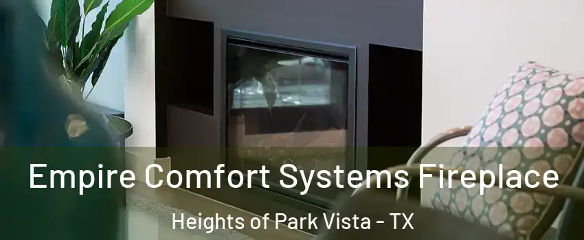 Empire Comfort Systems Fireplace Heights of Park Vista - TX