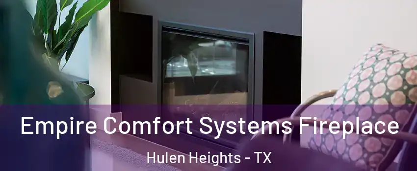 Empire Comfort Systems Fireplace Hulen Heights - TX