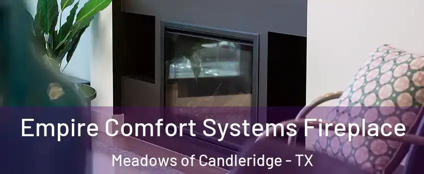 Empire Comfort Systems Fireplace Meadows of Candleridge - TX