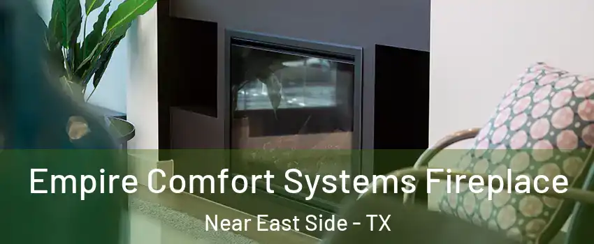 Empire Comfort Systems Fireplace Near East Side - TX