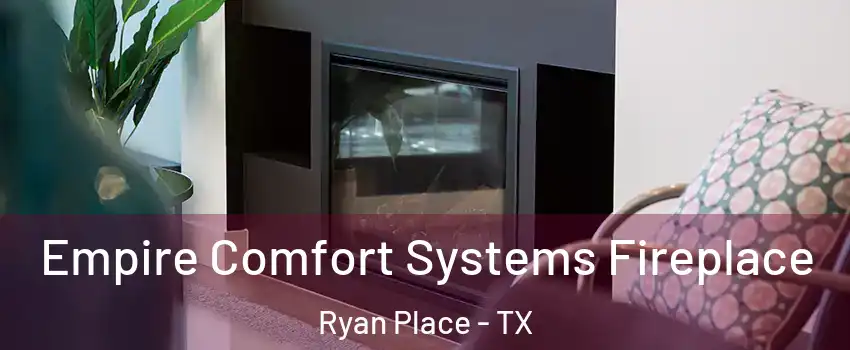 Empire Comfort Systems Fireplace Ryan Place - TX