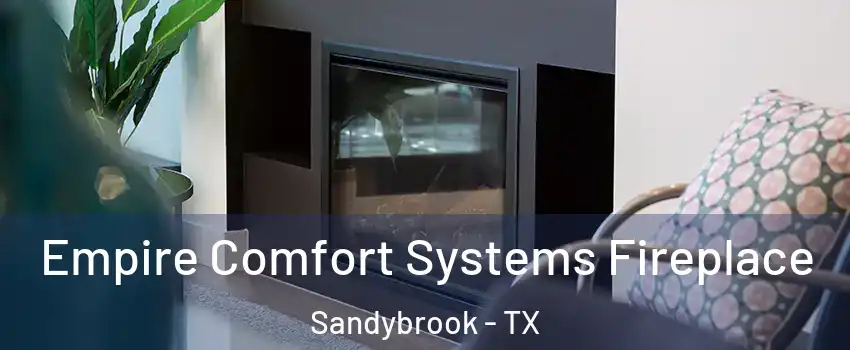 Empire Comfort Systems Fireplace Sandybrook - TX