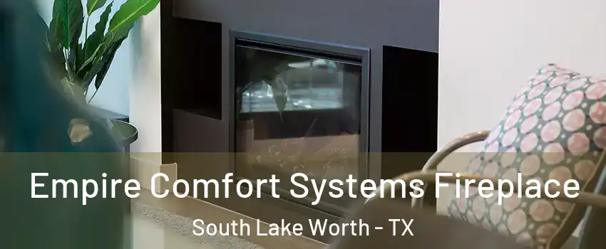 Empire Comfort Systems Fireplace South Lake Worth - TX