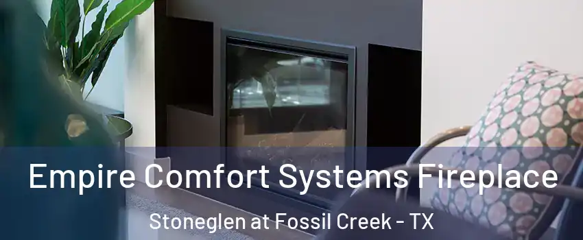 Empire Comfort Systems Fireplace Stoneglen at Fossil Creek - TX