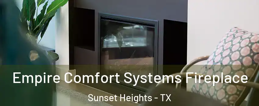 Empire Comfort Systems Fireplace Sunset Heights - TX