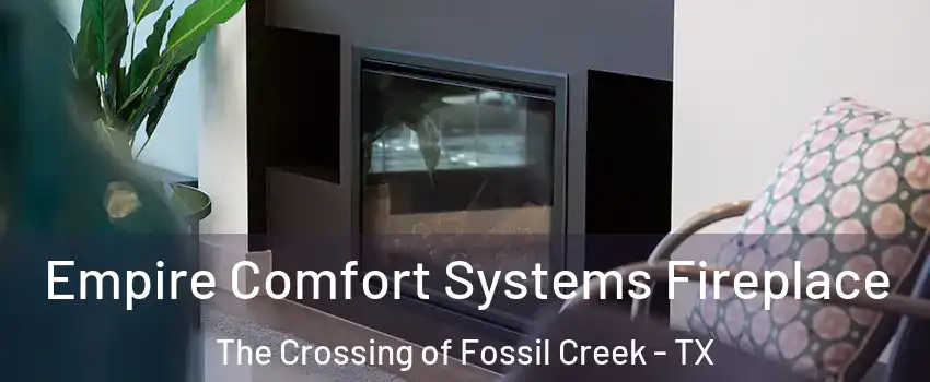 Empire Comfort Systems Fireplace The Crossing of Fossil Creek - TX