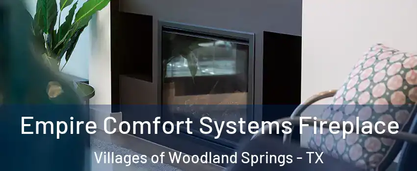 Empire Comfort Systems Fireplace Villages of Woodland Springs - TX