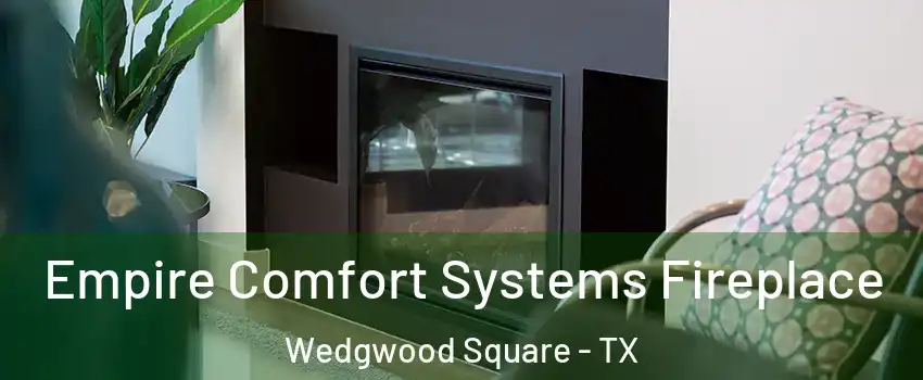 Empire Comfort Systems Fireplace Wedgwood Square - TX