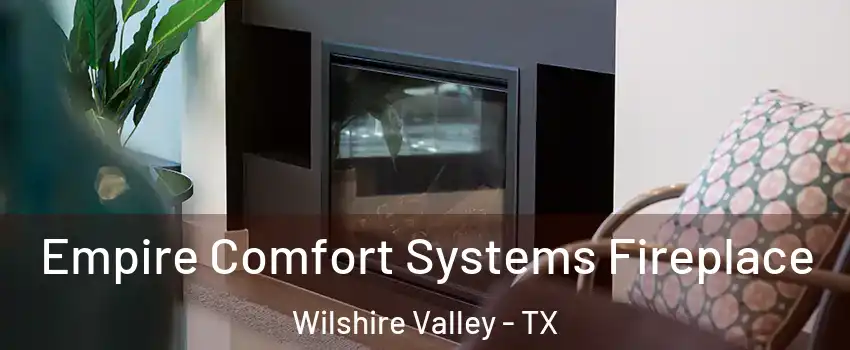 Empire Comfort Systems Fireplace Wilshire Valley - TX