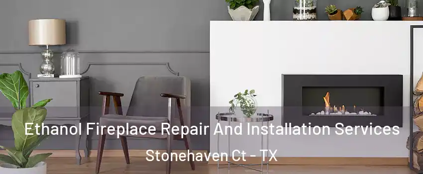 Ethanol Fireplace Repair And Installation Services Stonehaven Ct - TX