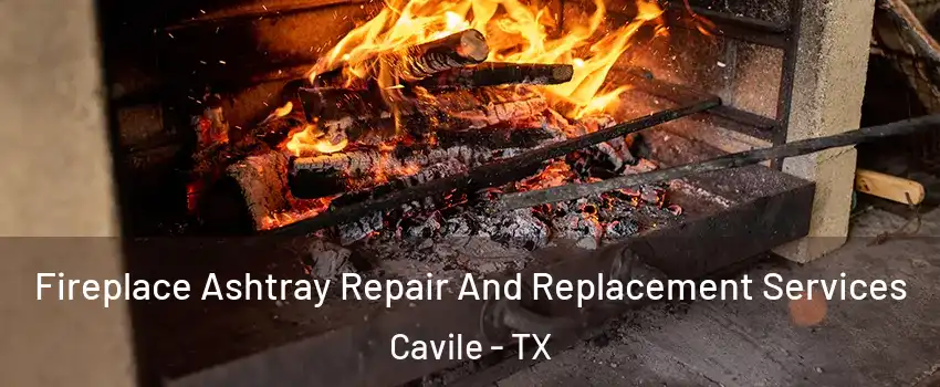 Fireplace Ashtray Repair And Replacement Services Cavile - TX