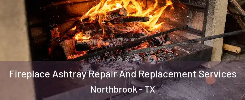 Fireplace Ashtray Repair And Replacement Services Northbrook - TX