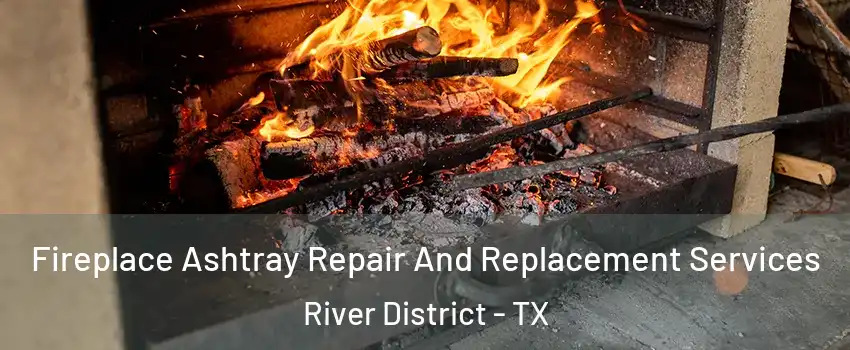 Fireplace Ashtray Repair And Replacement Services River District - TX