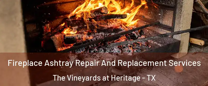 Fireplace Ashtray Repair And Replacement Services The Vineyards at Heritage - TX