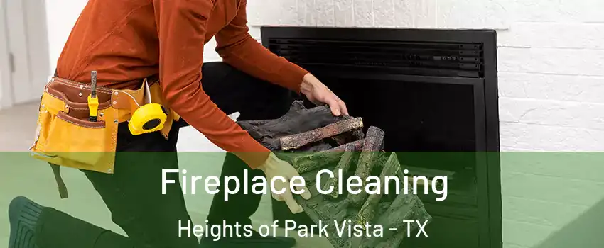 Fireplace Cleaning Heights of Park Vista - TX