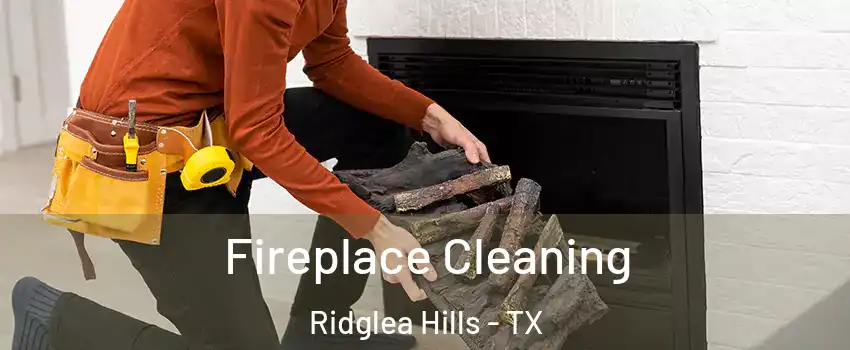 Fireplace Cleaning Ridglea Hills - TX