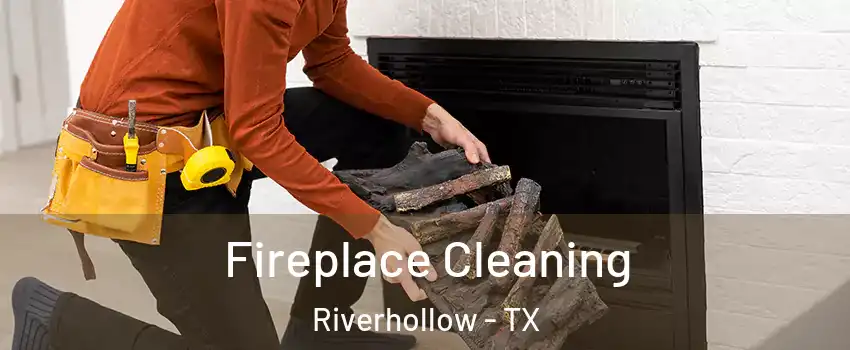 Fireplace Cleaning Riverhollow - TX