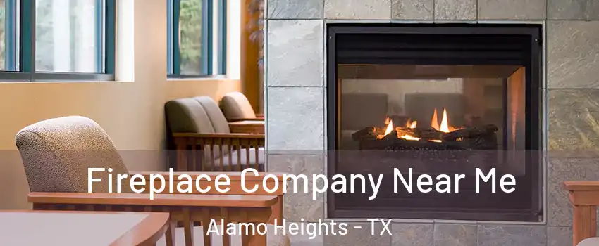 Fireplace Company Near Me Alamo Heights - TX