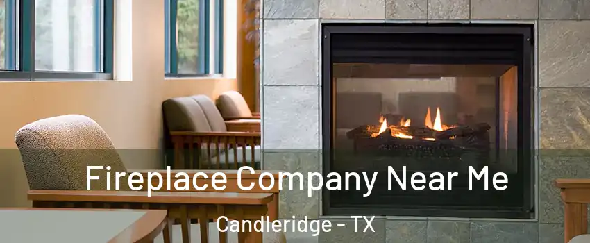 Fireplace Company Near Me Candleridge - TX