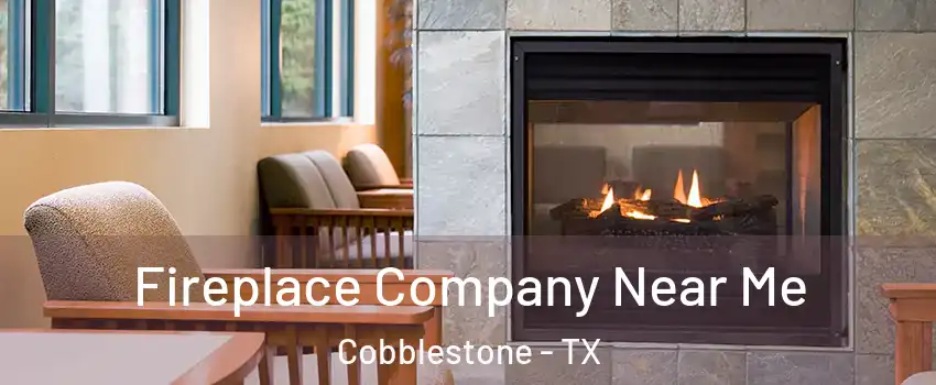 Fireplace Company Near Me Cobblestone - TX