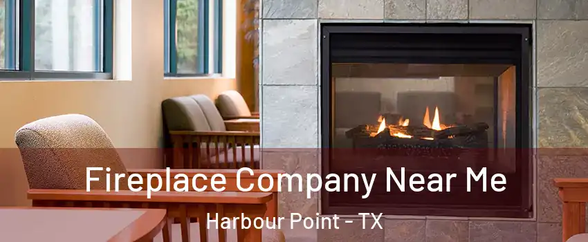 Fireplace Company Near Me Harbour Point - TX