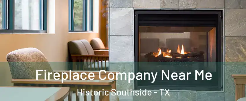 Fireplace Company Near Me Historic Southside - TX