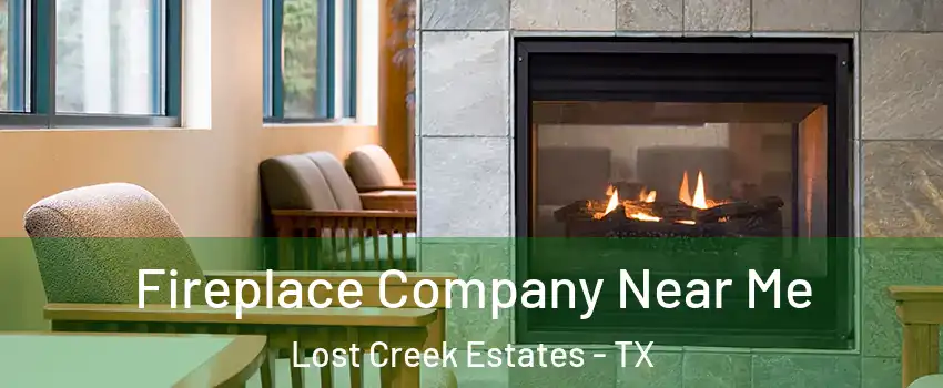 Fireplace Company Near Me Lost Creek Estates - TX