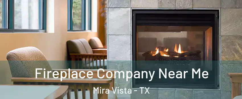 Fireplace Company Near Me Mira Vista - TX