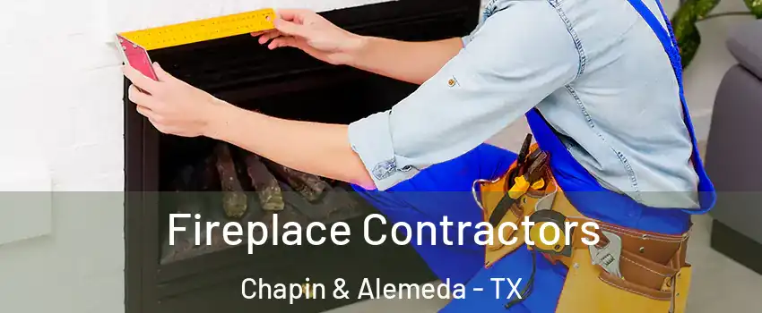 Fireplace Contractors Chapin & Alemeda - TX