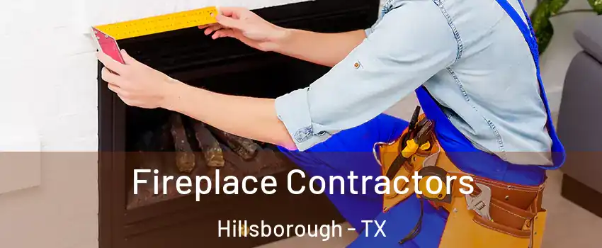 Fireplace Contractors Hillsborough - TX