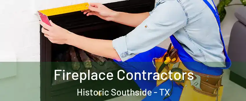 Fireplace Contractors Historic Southside - TX