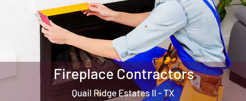 Fireplace Contractors Quail Ridge Estates II - TX