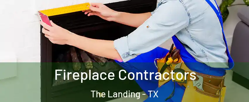 Fireplace Contractors The Landing - TX