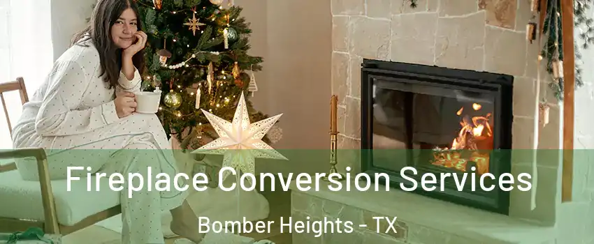 Fireplace Conversion Services Bomber Heights - TX