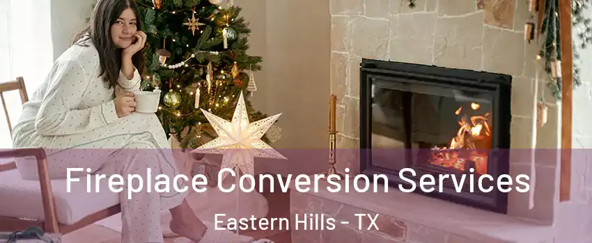 Fireplace Conversion Services Eastern Hills - TX