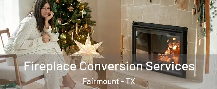 Fireplace Conversion Services Fairmount - TX