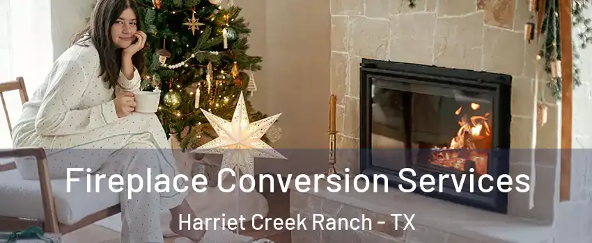 Fireplace Conversion Services Harriet Creek Ranch - TX