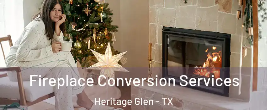 Fireplace Conversion Services Heritage Glen - TX